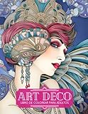 Art Deco - Libro de Colorear para Adultos: Dibujos exquisitos para relajarse y aliviar el estrés (Libros de moda para colorear)