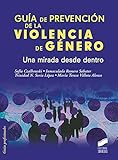 Guía De Prevención De La Violencia De Género. Una mirada desde Dentro: 24 (Psicología)