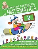 Cuaderno de Ejercicios de Matemáticas: Haz que las Matemáticas sea Fácil y Divertido con estos ejercicios que funcionan en todo el programa de 2° grado
