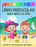 ¡VACACIONES! Libro Preescolar para Niños 3-6 Años: Cuaderno de Vacaciones de Verano - 170 páginas con actividades y juegos educativos para aprender y divertirse
