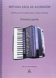 Método fácil de acordeón (Primera parte): Sistema para acordeón piano y bajos estándar (Ensino)