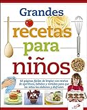 Grandes recetas para niños: 48 páginas fáciles de limpiar con recetas de aperitivos, bebidas y comidas para que los niños las elaboren y disfruten (Infantil general)