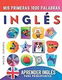 Aprender Inglés para Principiantes, Mis Primeras 1000 Palabras: Libro Bilingüe de Aprendizaje de Inglés - Español para Niños y Adultos
