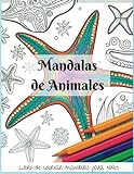 Mandalas de Animales para niños: 50 dibujos originales y divertidos para que coloreen los niños: 50 mandalas de animales para niños. Despierta la creatividad y las habilidades motoras.