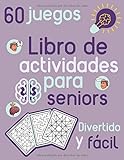 Libro de actividades para seniors Divertido y fácil 60 juegos: Sudoku, Juegos de Colores y Laberinto para Ancianos - Hecho para estimular el cerebro y la memoria