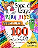 Sopa de Letras para Niños: 100 Juegos con diversion sin parar