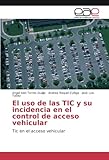 El uso de las TIC y su incidencia en el control de acceso vehicular: Tic en el acceso vehicular