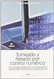 Torneado y fresado por control numérico. Manual para operarios y programadores (Textos Docentes)
