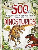 500 Preguntas y Respuestas Sobre Los Dinosaurios
