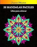 Mandalas Fáciles: 50 Hermosas Mandalas Simples para Colorear. Libro de Colorear Mandala para Adultos y Niños