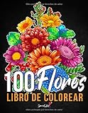 100 Flores - Libro de Colorear para Adultos: Más de 100 páginas para Colorear con Hermosas Flores, Naturaleza, Patrones y Mandalas Florales y mucho ... para colorear Antiestrés. (Idea de Regalo!)