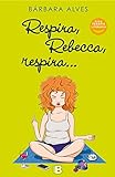 Respira, Rebecca, respira (Ediciones B)