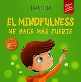 El Mindfulness me hace más fuerte: Libro infantil para encontrar la calma, mantener la concentración y superar la ansiedad (para niños y niñas) (World of Kids Emotions)