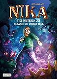 Los misterios de Nika 2. El misterio del bosque de Violet Hill: Una aventura con un emocionante final inesperado