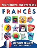 Вивчайте французьку для початківців, мої перші 1000 слів: двомовна французька - книга для вивчення іспанської мови для дітей і дорослих