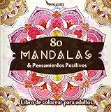 Libro de colorear para adultos: 80 Mandalas & Pensamientos Positivos