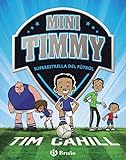 Mini Timmy - Superestrella del fútbol (Castellano - A PARTIR DE 6 AÑOS - PERSONAJES Y SERIES - Mini Timmy)