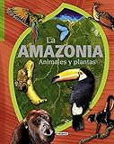 La Amazonia. Animales y plantas